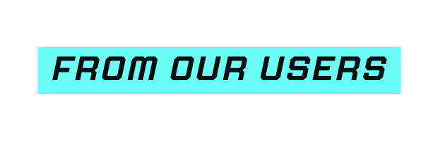 From our Users