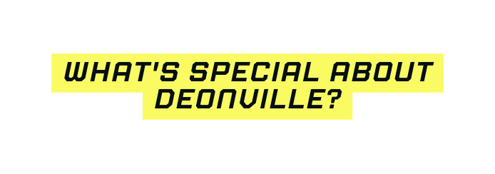 What s special about deonville